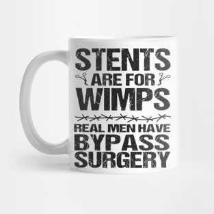 Stents Are For Wimps Real Men Have Bypass Open Heart Surgery Mug